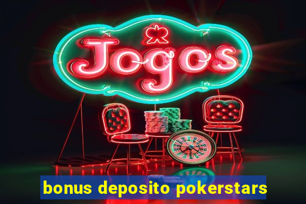 bonus deposito pokerstars