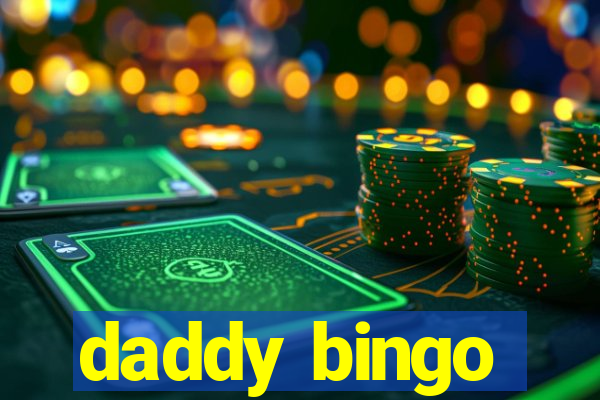 daddy bingo