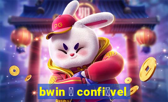 bwin 茅 confi谩vel