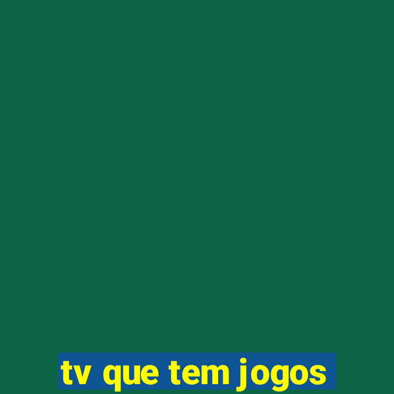 tv que tem jogos