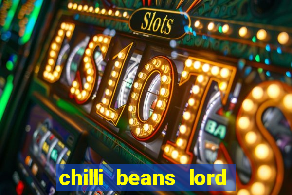 chilli beans lord of the rings