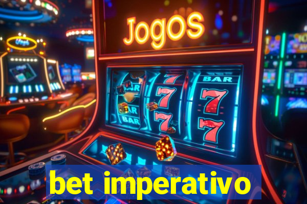 bet imperativo