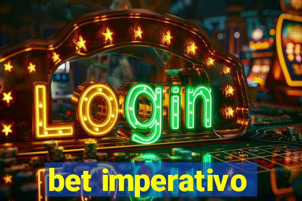 bet imperativo