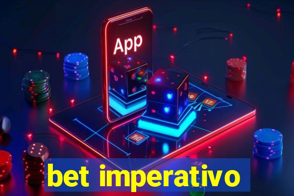 bet imperativo