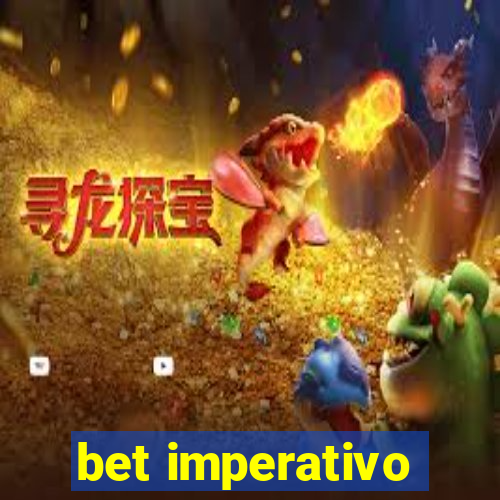 bet imperativo