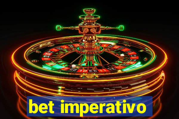 bet imperativo