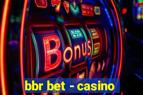 bbr bet - casino