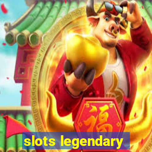 slots legendary