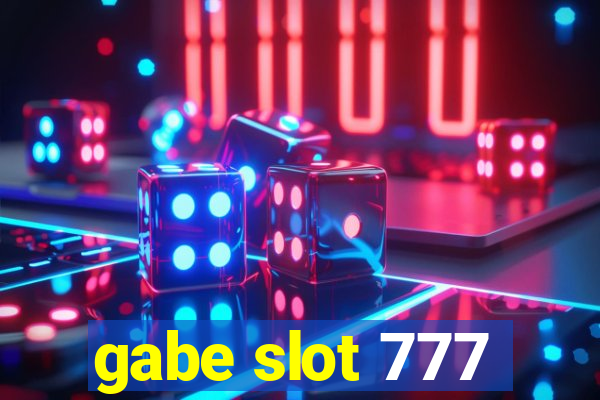 gabe slot 777