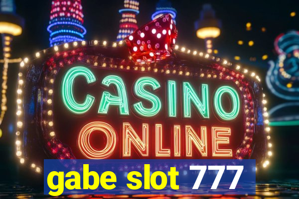 gabe slot 777