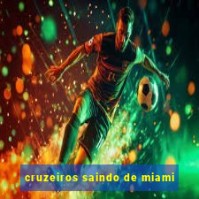 cruzeiros saindo de miami