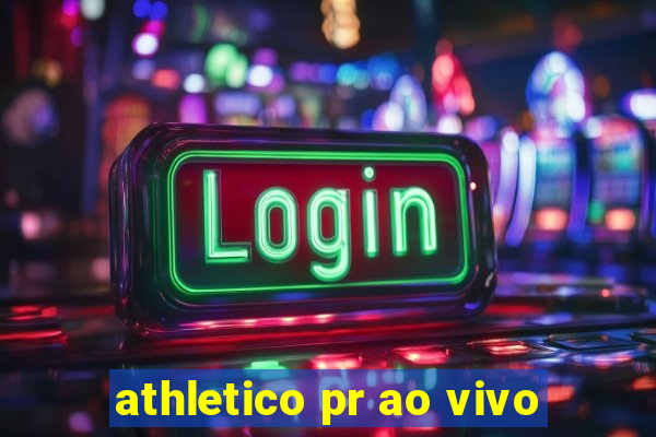 athletico pr ao vivo