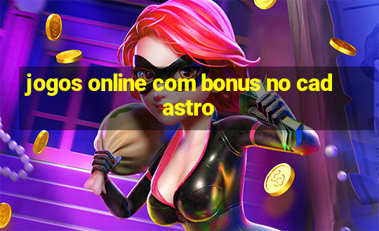 jogos online com bonus no cadastro