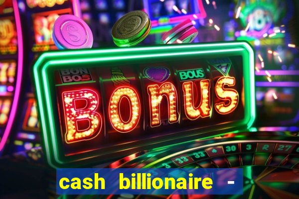 cash billionaire - vip slots