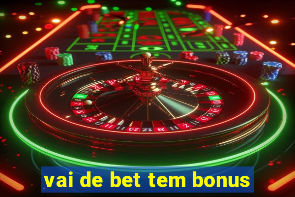 vai de bet tem bonus