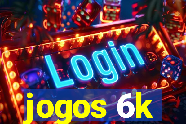 jogos 6k