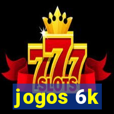 jogos 6k