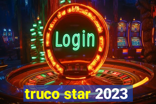 truco star 2023