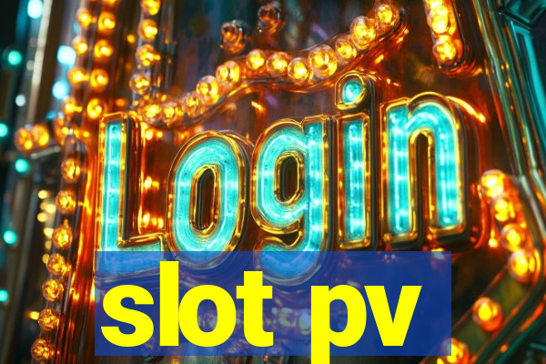 slot pv