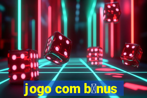 jogo com b么nus