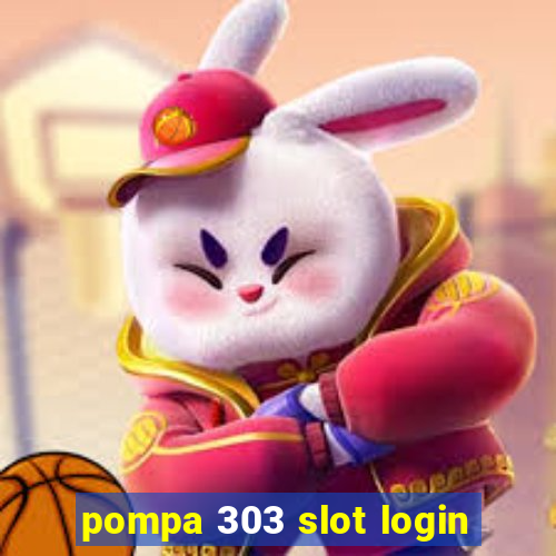 pompa 303 slot login