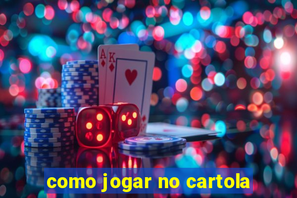 como jogar no cartola