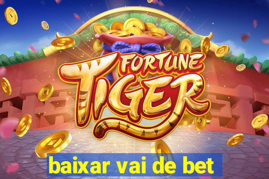 baixar vai de bet