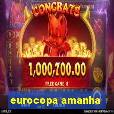 eurocopa amanha