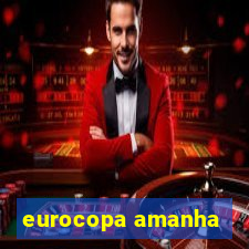 eurocopa amanha