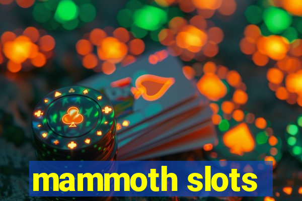 mammoth slots