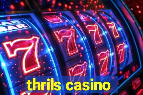 thrils casino