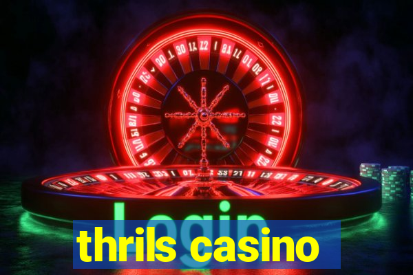 thrils casino