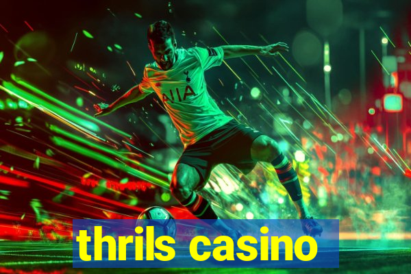 thrils casino