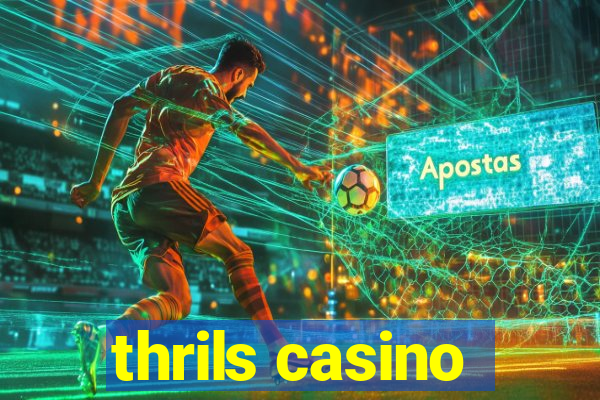 thrils casino