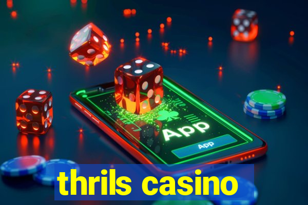 thrils casino