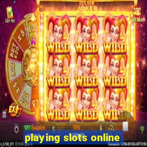 playing slots online