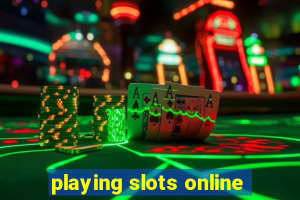 playing slots online