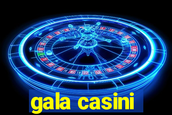 gala casini