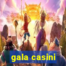 gala casini