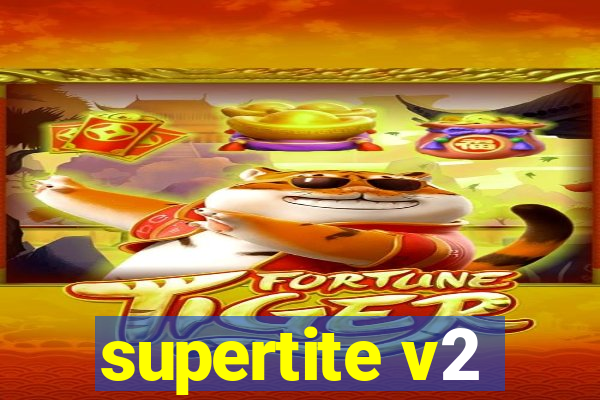 supertite v2