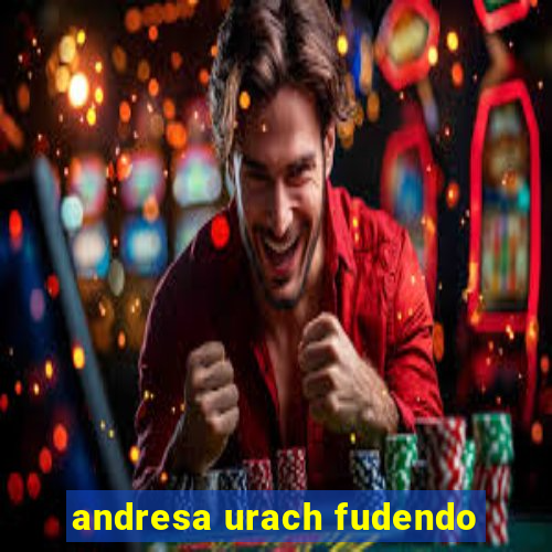 andresa urach fudendo