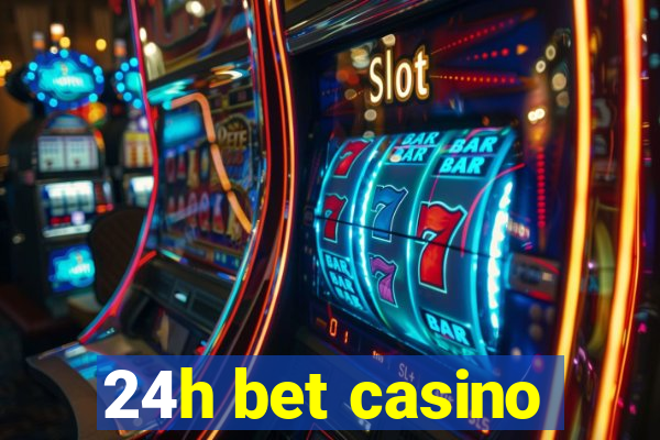 24h bet casino