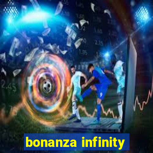 bonanza infinity