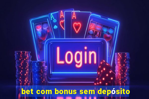 bet com bonus sem depósito