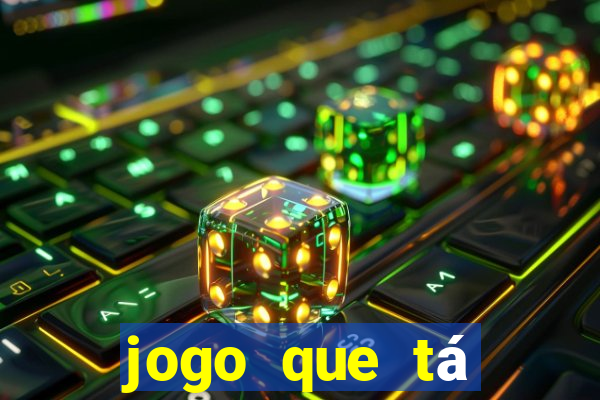 jogo que tá pagando dinheiro