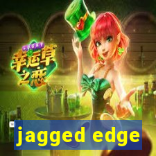 jagged edge