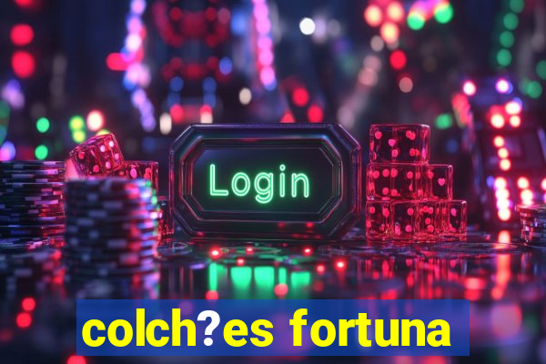 colch?es fortuna