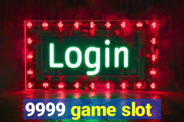 9999 game slot