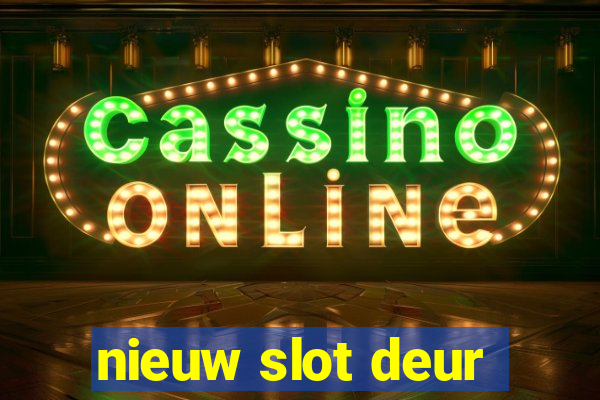 nieuw slot deur