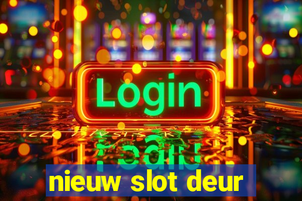 nieuw slot deur